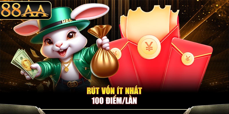 Rút vốn ít nhất 100 điểm/lần
